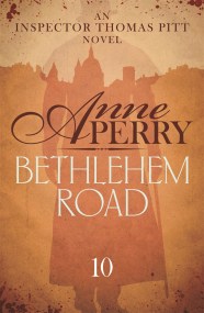 Bethlehem Road (Thomas Pitt Mystery, Book 10)