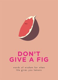 Don’t Give A Fig