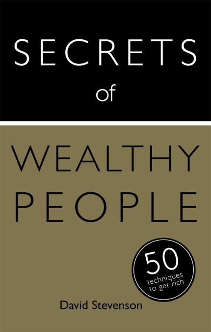 Secrets of Wealthy People: 50 Techniques to Get Rich