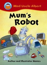 Start Reading: Mad Uncle Albert: Mum's Robot