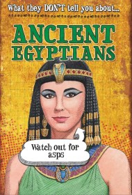 What They Don’t Tell You About: Ancient Egyptians