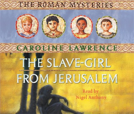 The Roman Mysteries: The Slave-girl from Jerusalem