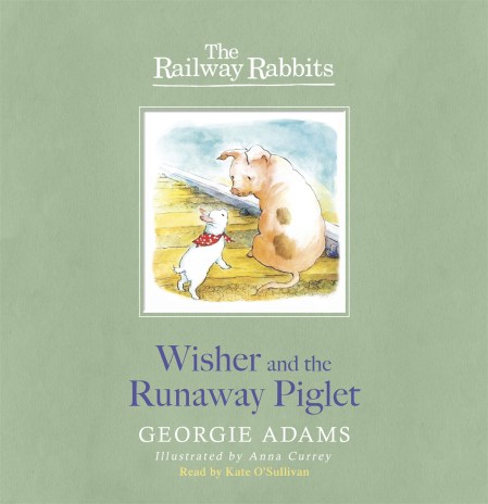 Railway Rabbits: Wisher and the Runaway Piglet