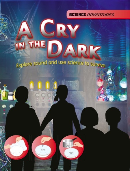 Science Adventures: A Cry in the Dark – Explore sound and use science to survive