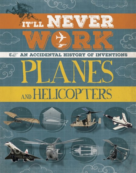 It’ll Never Work: Planes and Helicopters