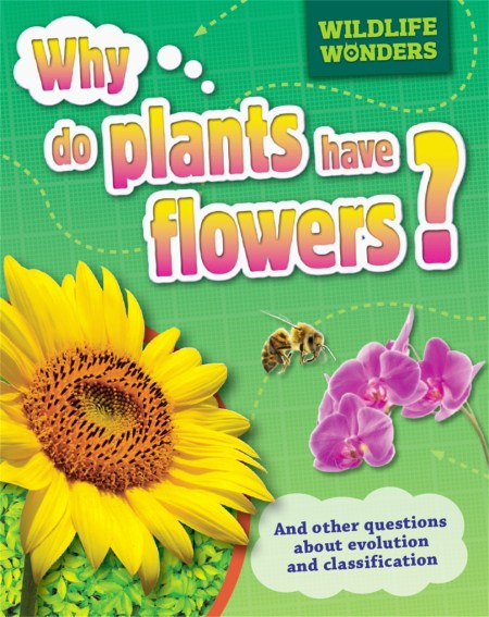 Wildlife Wonders: Why Do Plants Have Flowers?