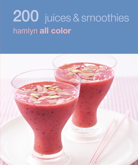 Hamlyn All Colour Cookery: 200 Juices & Smoothies