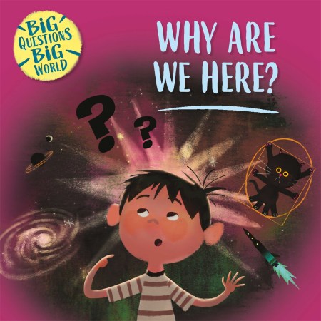 Big Questions, Big World: Why are we here?