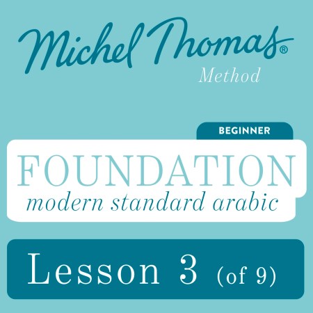 Foundation Modern Standard Arabic (Michel Thomas Method) - Lesson 3 of 9