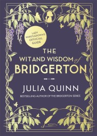 The Wit and Wisdom of Bridgerton: Lady Whistledown’s Official Guide