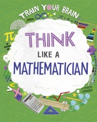 Train Your Brain: Think Like a Mathematician