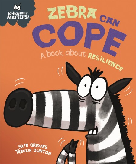 Behaviour Matters: Zebra Can Cope – A book about resilience