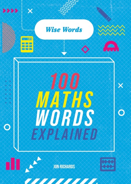 Wise Words: 100 Maths Words Explained