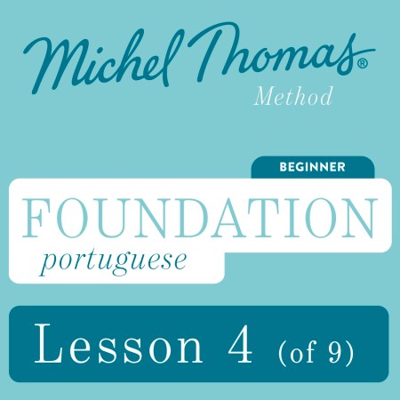 Foundation Portuguese (Michel Thomas Method) - Lesson 4 of 9