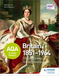 AQA A-level History: Britain 1851-1964: Challenge and Transformation