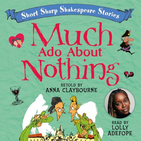 Short, Sharp Shakespeare Stories: Much Ado About Nothing