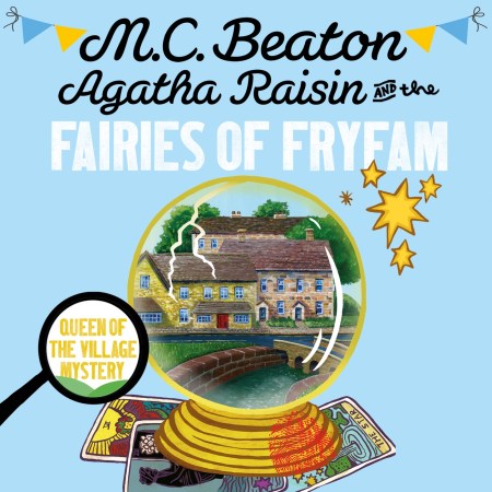 Agatha Raisin and the Fairies of Fryfam