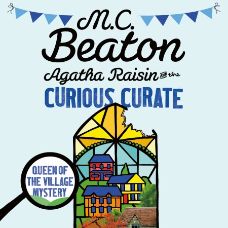 Agatha Raisin and the Curious Curate