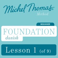 Foundation Danish (Learn Danish with the Michel Thomas Method) – Lesson 1 of 9