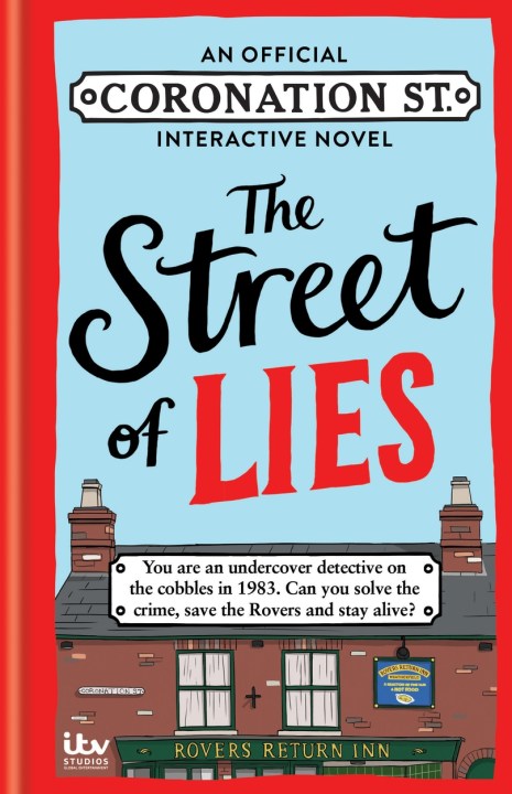 The Street of Lies: An Official Coronation Street Interactive Novel