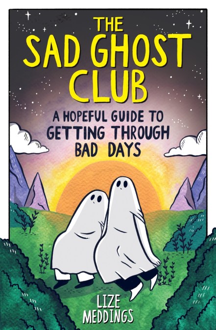 The Sad Ghost Club: A Hopeful Guide for Getting Through Bad Days