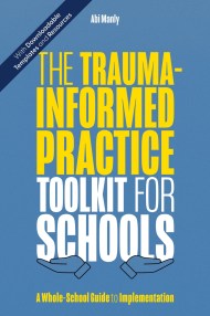 The Trauma-Informed Practice Toolkit for Schools