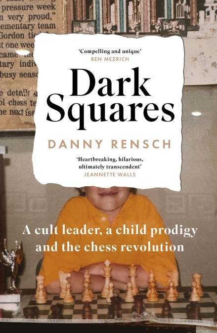Dark Squares: A cult leader, a child prodigy and the chess revolution