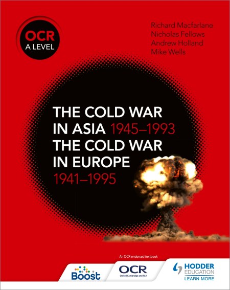 OCR A Level History: The Cold War in Asia 1945–1993 and the Cold War in Europe 1941–1995