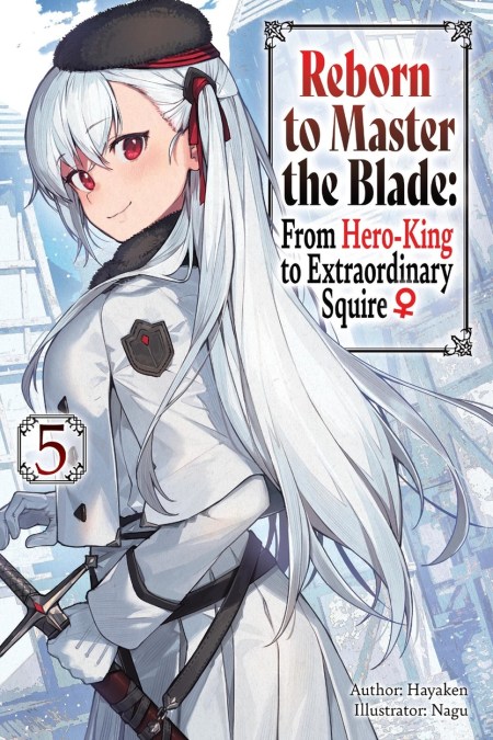 Reborn to Master the Blade: From Hero-King to Extraordinary Squire, Vol. 5 (light novel)