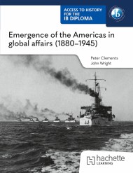 Access to History for the IB Diploma: Emergence of the Americas in global affairs (1880–1945)