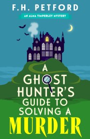 A Ghost Hunter’s Guide to Solving a Murder