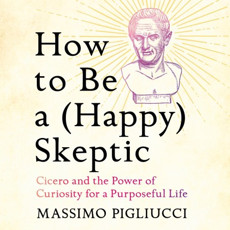 How to Be a (Happy) Skeptic