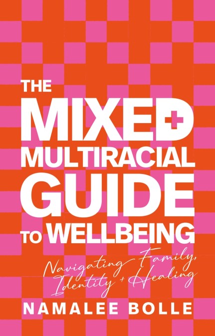 The Mixed + Multiracial Guide To Wellbeing