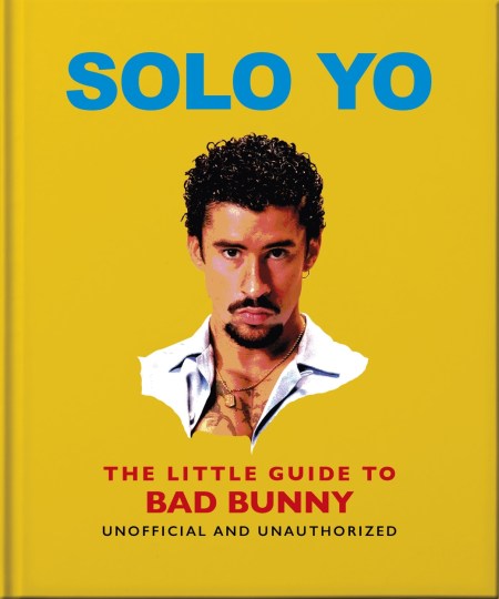 Solo Yo: The Little Guide to Bad Bunny