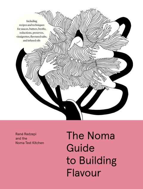 The Noma Guide to Building Flavour