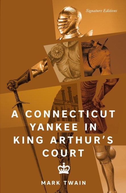 A Connecticut Yankee in King Arthur’s Court (Signature Editions)