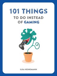 101 Things to Do Instead of Gaming