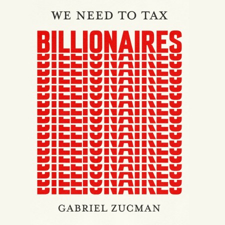 We Need to Tax Billionaires