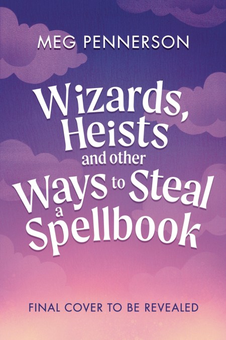 Wizards, Heists and Other Ways to Steal a Spellbook