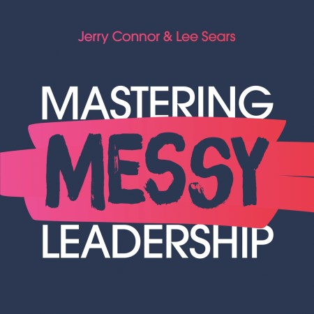 Mastering MESSY Leadership