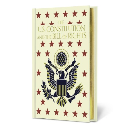 The U.S. Constitution and The Bill of Rights