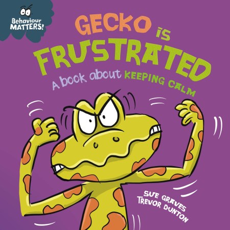 Behaviour Matters: Gecko is Frustrated – A book about keeping calm