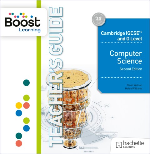 Cambridge IGCSE and O Level Computer Science Boost Teacher’s Guide Second Edition