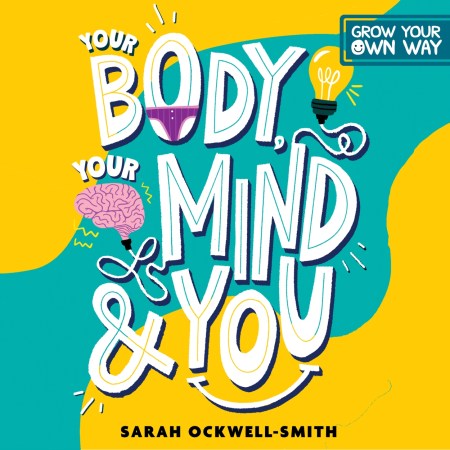 Grow Your Own Way: Your Body, Your Mind and You