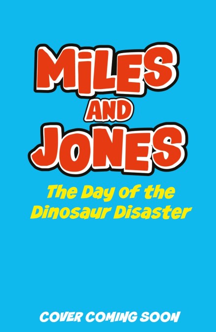 Miles and Jones: The Day of the Dinosaur Disaster
