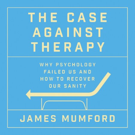 The Case Against Therapy