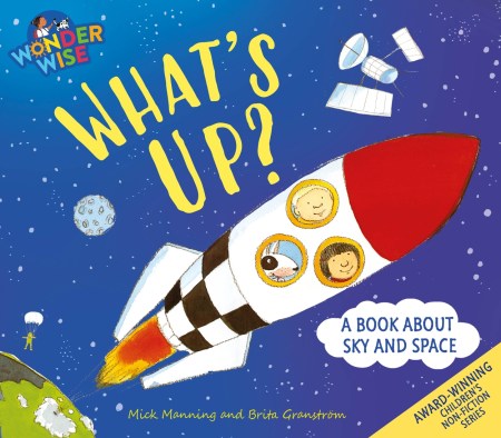 Wonderwise: What’s Up?: a book about the sky and space